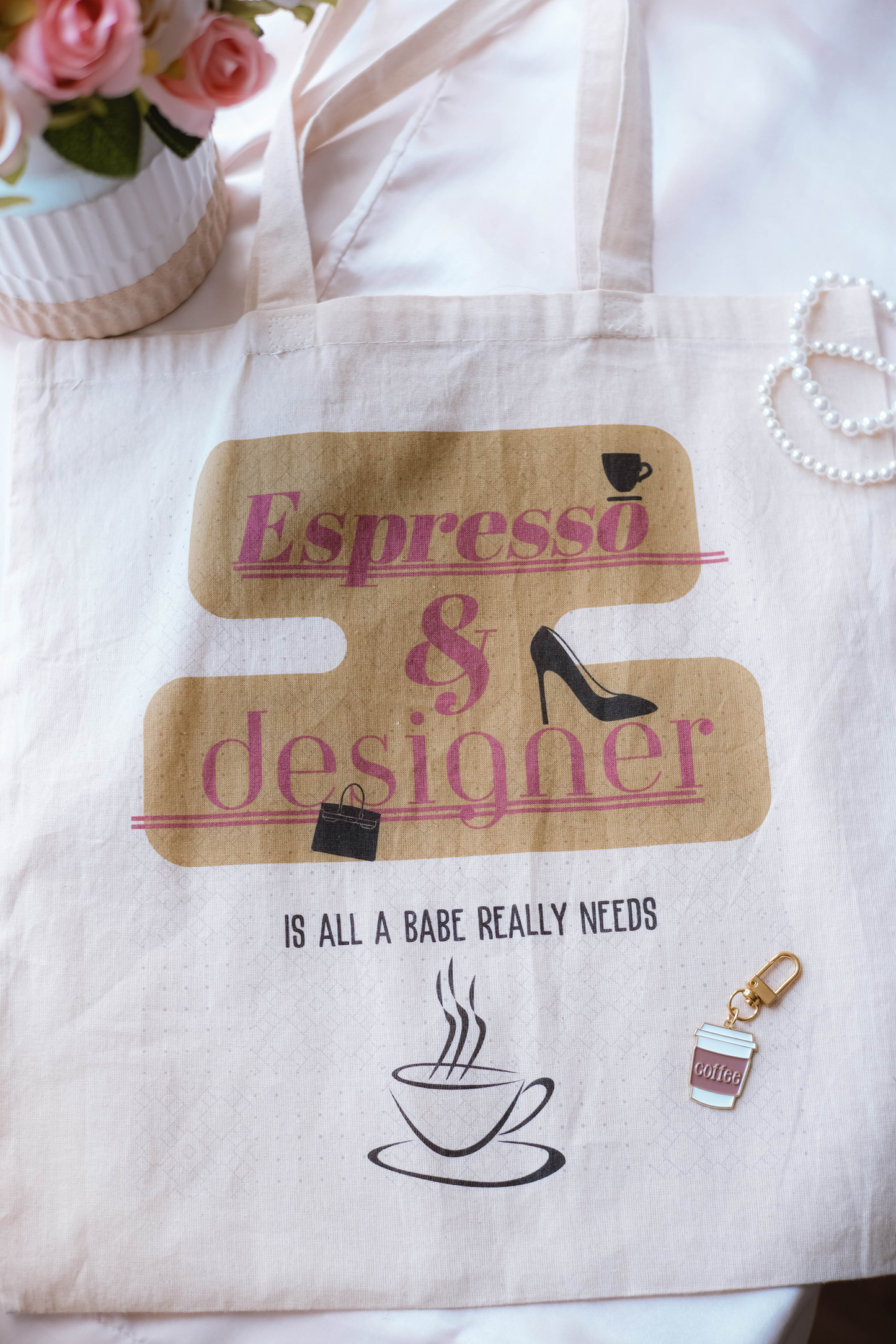 Espresso and Designer - Is All A Babe Really Needs Tote Bag